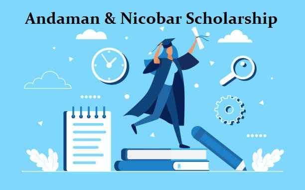 |List| Andaman & Nicobar Scholarship 2023: Last Date, Eligibility & Apply