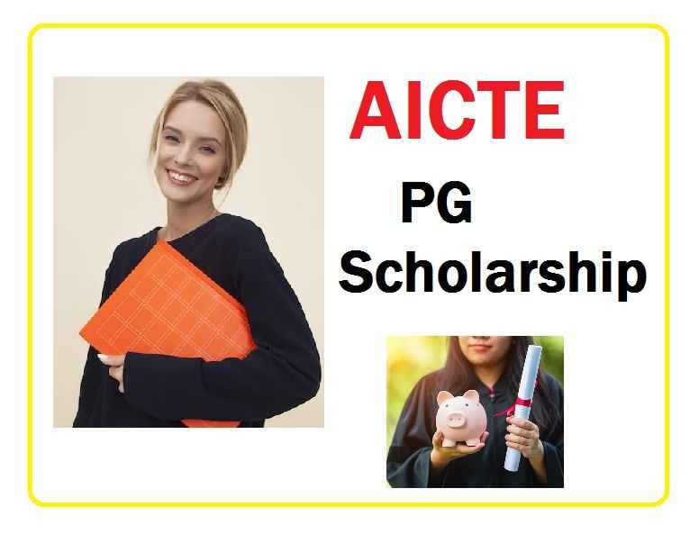 AICTE PG Scholarship 2023: Apply Online, Login, Eligibility & Last Date
