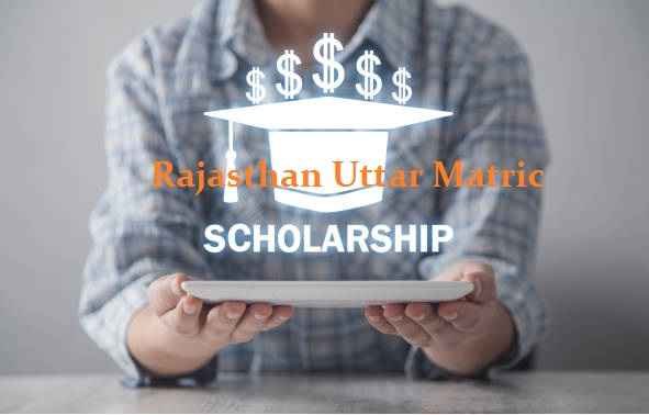 Rajasthan Uttar Matric Scholarship: Apply, Last Date & All Details