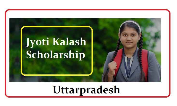 |UP| Jyoti Kalash Scholarship 2023: Apply Online Form & Last Date