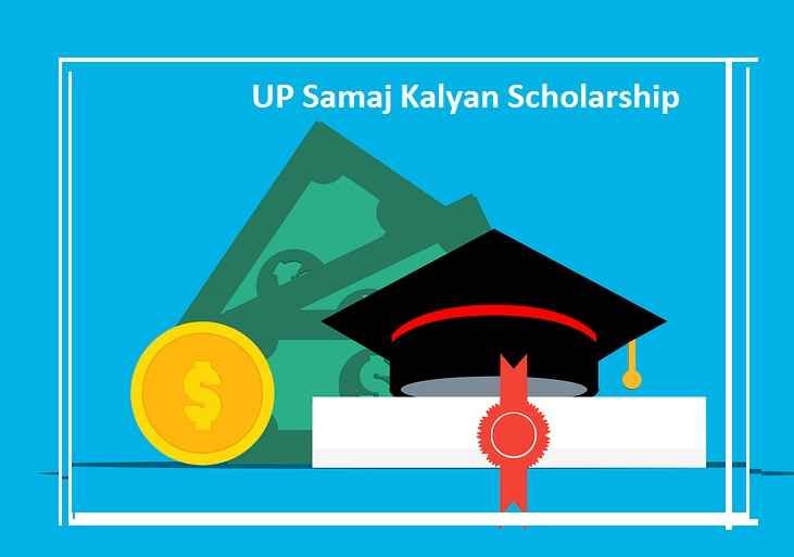 |UP| Samaj Kalyan Scholarship: Eligibility, Status, Amount & Last Date