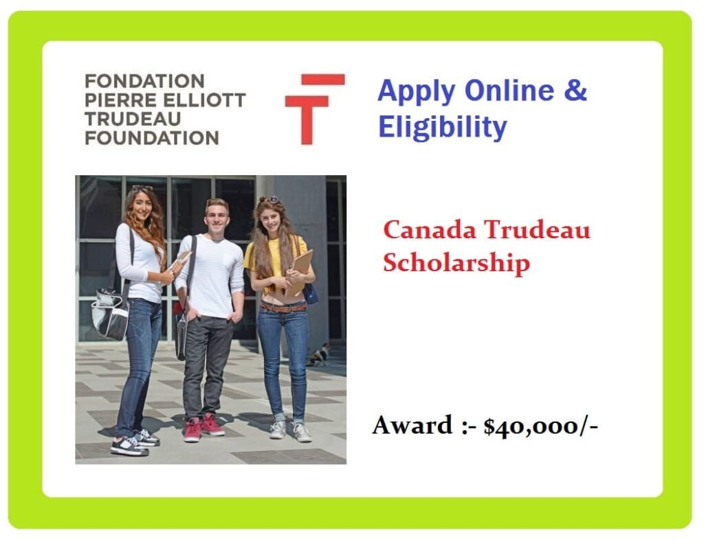 Canada Trudeau Scholarship: Apply Online & Eligibility