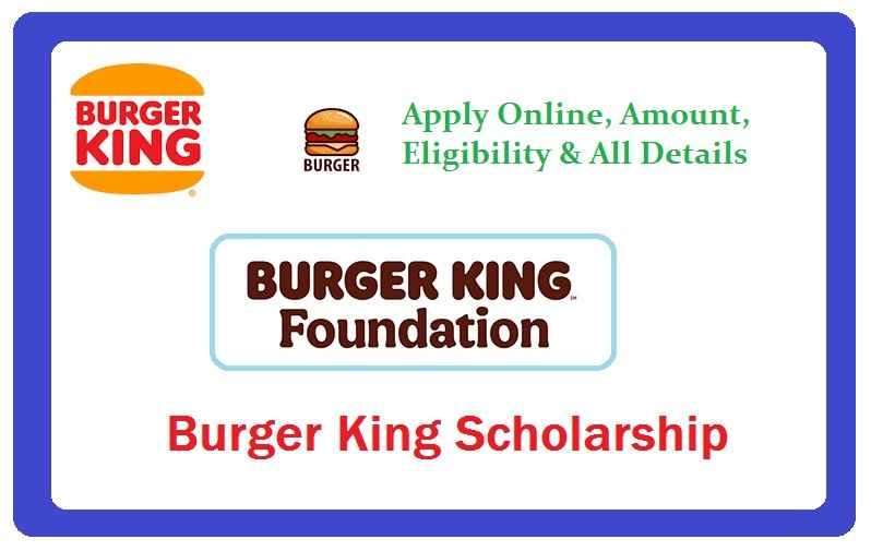 Burger King Scholarship: Application, Winners & Deadline