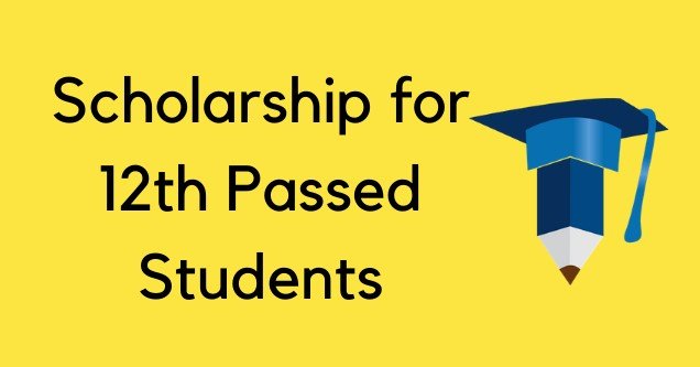 Scholarship For 12th Passed Students 2023: Eligibility & Complete List