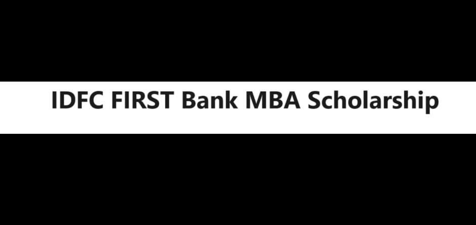 IDFC FIRST Bank MBA Scholarship: Apply Online & All Details